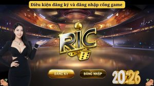 Điều kiện đăng ký và đăng nhập cổng game Ricwin